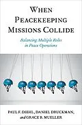 E-Book (pdf) When Peacekeeping Missions Collide von Paul F. Diehl, Daniel Druckman, Grace B. Mueller