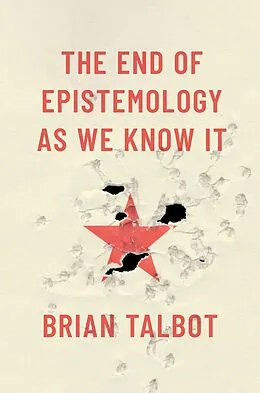 E-Book (pdf) The End of Epistemology As We Know It von Brian Talbot