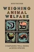 Livre Relié Weighing Animal Welfare de Bob (Senior Researcher, Professor of Phil Fischer