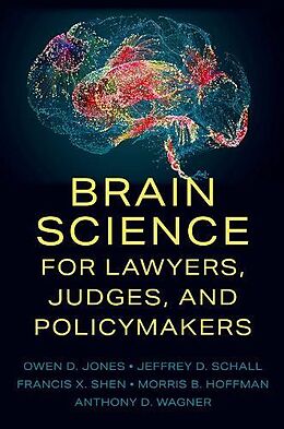 Livre Relié Brain Science for Lawyers, Judges, and Policymakers de Owen D. Jones, Jeffrey D. Schall, Francis X. Shen