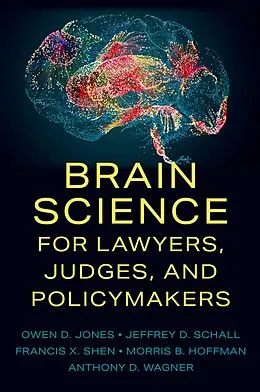 E-Book (pdf) Brain Science for Lawyers, Judges, and Policymakers von Owen D. Jones, Jeffrey D. Schall, Francis X. Shen