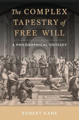 Livre Relié The Complex Tapestry of Free Will de Robert Kane