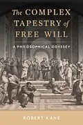 E-Book (epub) The Complex Tapestry of Free Will von Robert Kane