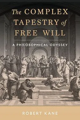 E-Book (epub) The Complex Tapestry of Free Will von Robert Kane
