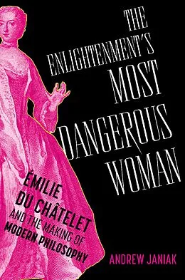 E-Book (epub) The Enlightenment's Most Dangerous Woman von Andrew Janiak