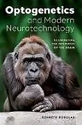Fester Einband Optogenetics and Modern Neurotechnology von Douglas Kenneth