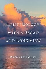 Livre Relié Epistemology with a Broad and Long View de Richard Foley