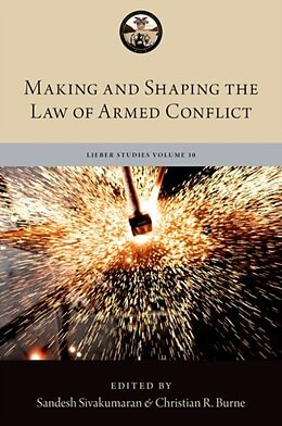 Livre Relié Making and Shaping the Law of Armed Conflict de Sandesh; Burne, Christian R. Sivakumaran