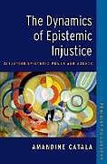 Livre Relié The Dynamics of Epistemic Injustice de Amandine Catala