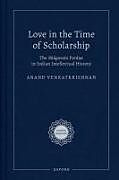 Livre Relié Love in the Time of Scholarship de Anand Venkatkrishnan