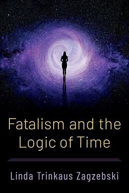 Livre Relié Fatalism and the Logic of Time de Linda Trinkaus Zagzebski