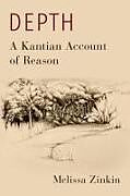 Livre Relié Depth: A Kantian Account of Reason de Melissa Zinkin