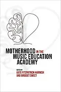 E-Book (epub) Motherhood in the Music Education Academy von Kate Fitzpatrick-Harnish