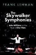 Kartonierter Einband The Skywalker Symphonies von Frank Lehman