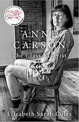 Kartonierter Einband Anne Carson von Elizabeth Sarah Coles