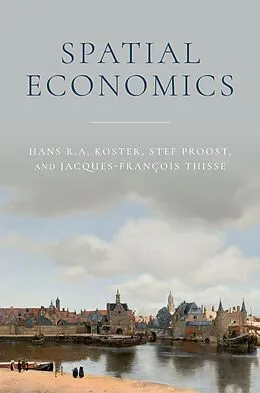 E-Book (epub) Spatial Economics von Hans R. A. Koster, Stef Proost, Jacques-François Thisse