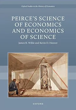 E-Book (epub) Peirce's Science of Economics and Economics of Science von James R. Wible, Kevin D. Hoover