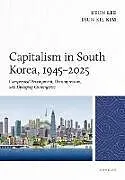 Fester Einband Capitalism in South Korea, 19452025 von Lee Keun, Kim Djun Kil
