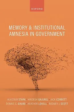 E-Book (pdf) Memory and Institutional Amnesia in Government von Alastair Stark, Hridesh Gajurel, Jack Corbett