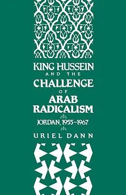E-Book (pdf) King Hussein and the Challenge of Arab Radicalism von Uriel Dann