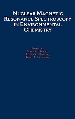 E-Book (pdf) Nuclear Magnetic Resonance Spectroscopy in Environmental Chemistry von Mark A. Nanny, Roger A. Minear, Jerry A. Leenheer