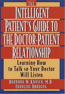 E-Book (pdf) The Intelligent Patient's Guide to the Doctor-Patient Relationship von Barbara M. Korsch, Caroline Harding