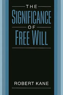 E-Book (pdf) The Significance of Free Will von Robert Kane