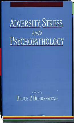 E-Book (pdf) Adversity, Stress, and Psychopathology von Bruce P. Dohrenwend
