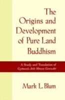 eBook (pdf) Origins and Development of Pure Land Buddhism A Study and Translation of Gyonen's Jodo Homon Genrusho de BLUM MARK L