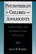 PDF Psychotherapy for Children and Adolescents von Alan E. Kazdin
