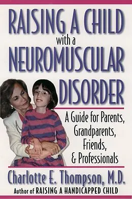 PDF Raising a Child with a Neuromuscular Disorder von Charlotte E. M. D. Thompson