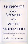 E-Book (pdf) Shenoute and the Women of the White Monastery von Rebecca Krawiec
