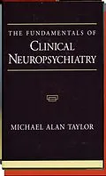E-Book (pdf) The Fundamentals of Clinical Neuropsychiatry von Michael Alan Taylor