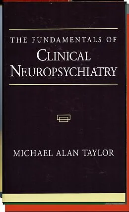 E-Book (pdf) The Fundamentals of Clinical Neuropsychiatry von Michael Alan Taylor