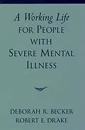 E-Book (pdf) A Working Life for People with Severe Mental Illness von Deborah R. Becker, Robert E. Drake