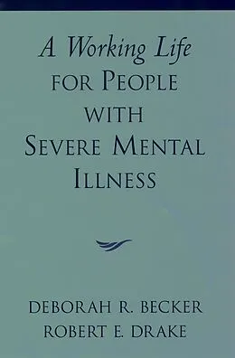 E-Book (pdf) A Working Life for People with Severe Mental Illness von Deborah R. Becker, Robert E. Drake