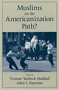 E-Book (pdf) Muslims on the Americanization Path? von Yvonne Yazbeck Haddad, John L. Esposito