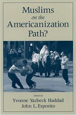 E-Book (pdf) Muslims on the Americanization Path? von Yvonne Yazbeck Haddad, John L. Esposito