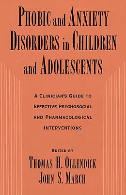 E-Book (pdf) Phobic and Anxiety Disorders in Children and Adolescents von Thomas H. Ollendick, John S. March