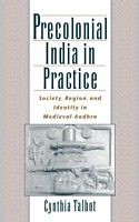 eBook (pdf) Precolonial India in Practice Society, Region, and Identity in Medieval Andhra de TALBOT CYNTHIA