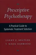 E-Book (pdf) Prescriptive Psychotherapy von Larry E. Beutler, T. Mark Harwood