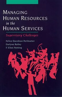 E-Book (pdf) Managing Human Resources in the Human Services von Felice Davidson Perlmutter, Darlyne Bailey, Ellen Netting