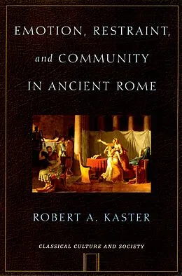 E-Book (pdf) Emotion, Restraint, and Community in Ancient Rome von Robert Kaster