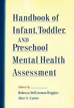 PDF Handbook of Infant, Toddler, and Preschool Mental Health Assessment von Rebecca DelCarmen-Wiggins, Alice Carter