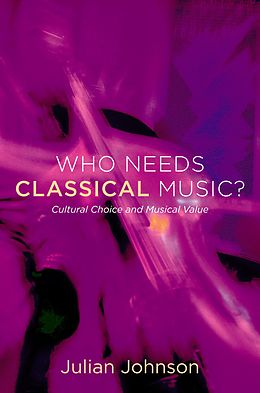 eBook (pdf) Who Needs Classical Music? de Julian Johnson