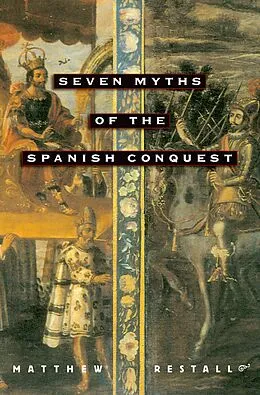 E-Book (pdf) Seven Myths of the Spanish Conquest von Matthew Restall