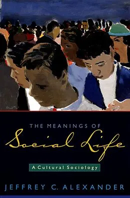E-Book (pdf) The Meanings of Social Life von Jeffrey C. Alexander