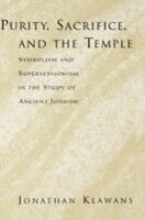 eBook (pdf) Purity, Sacrifice, and the Temple Symbolism and Supersessionism in the Study of Ancient Judaism de KLAWANS JONATHAN