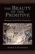 E-Book (pdf) The Beauty of the Primitive von Andrei A. Znamenski