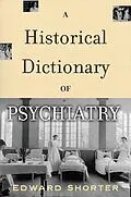 PDF A Historical Dictionary of Psychiatry von Edward Shorter